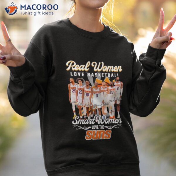 Phoenix Suns Real Women Love Basketball Smart Women Love The 2023 Signatures Shirt