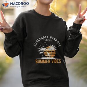 pickleball paradise florida summer vibes shirt sweatshirt 2