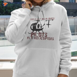 pilots flying helicopters shirt hoodie 2