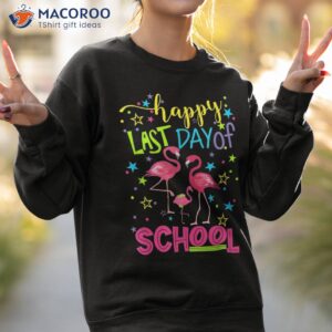 pink flamingo happy last day of school student teacher shirt sweatshirt 2