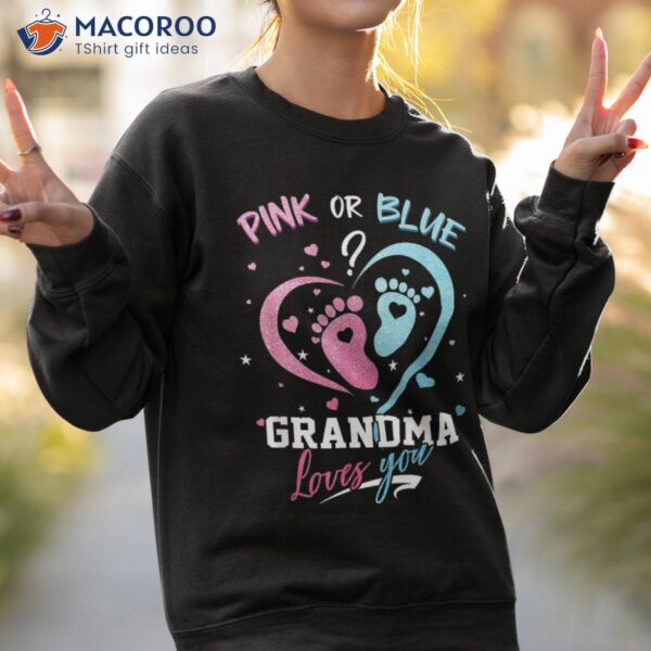 Pink Or Blue Grandma Loves You Gender Reveal Baby Gifts Mom Shirt