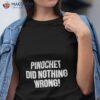 Pinochet Did Nothing Wrong Shirt