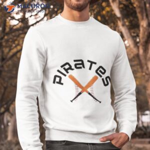 pirates baseball bats shirt sweatshirt