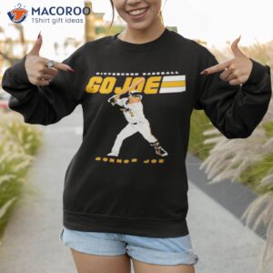 Pittsburgh Baseball Connor Joe Go Joe Shirt 2 pittsburgh baseball connor joe go joe shirt sweatshirt