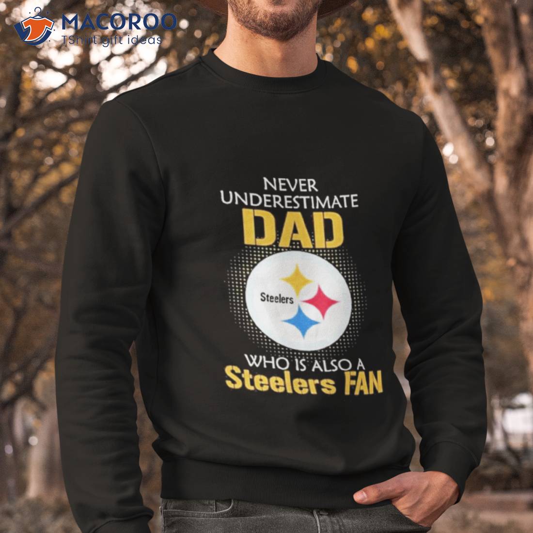 Pittsburgh Steelers Never Underestimate Dad Who Is Also A Steelers