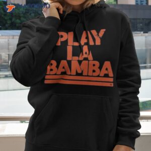 play la bamba shirt hoodie 2