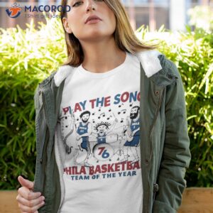 play the song phila basketball team of the year shirt tshirt 4