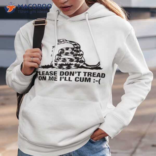 Please Don’t Tread On Me I’ll Cum Shirt