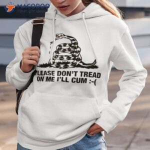 please dont tread on me ill cum t shirt hoodie 3