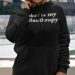 poker is my philanthropy shirt hoodie