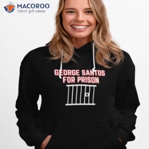 politicals george santos for prison shirt hoodie 1