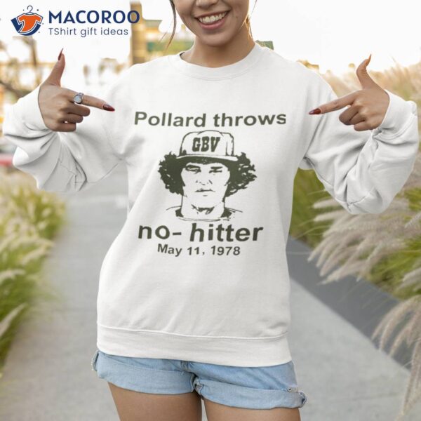 Pollard Throws No Hitters May 11 1978 Shirt