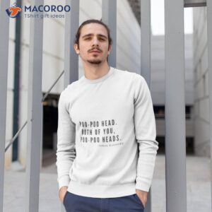 poo poo head both of you poo poo heads funny shirt sweatshirt 1