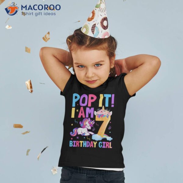 Pop-it I-am 7 Birthday-girl Rainbow Color Unicorn Party Shirt