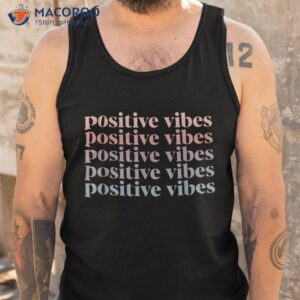 positive vibe only transfer day infertility ivf mom dad gift shirt tank top