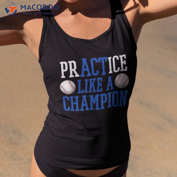 Practice Like A Champion Baseball Shirt For Boys Girls