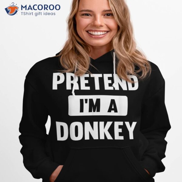 Pretend I’m A Donkey Funny Halloween Costume Shirt