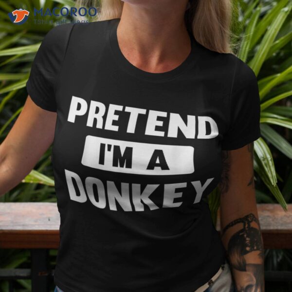 Pretend I’m A Donkey Funny Halloween Costume Shirt