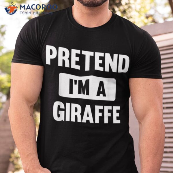 Pretend I’m A Giraffe Funny Halloween Costume Shirt