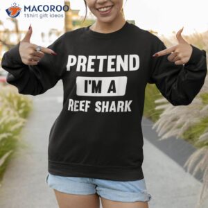 pretend i m a reef shark funny halloween costume shirt sweatshirt
