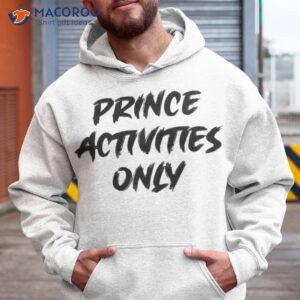 prince activities only shirt hoodie 1