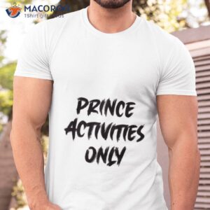 prince activities only shirt tshirt