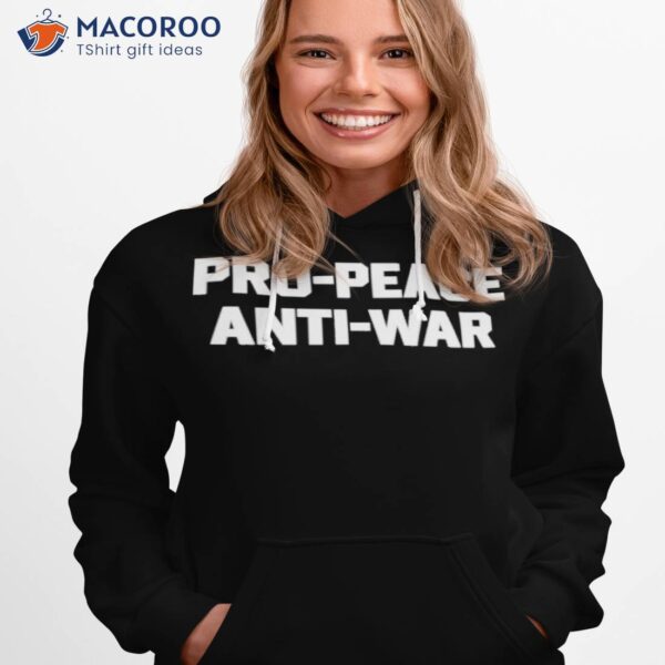 Pro Peace Anti War Shirt