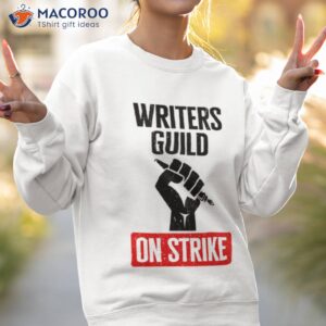 protest quote writers guild of america on strike shirt sweatshirt 2