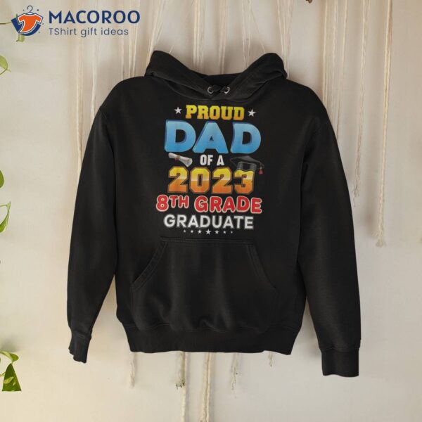 Proud Dad Of A Class 2023 8th Grade Graduation Gift Shirt