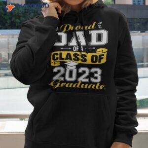 proud dad of a class 2023 graduate senior graduation shirt hoodie