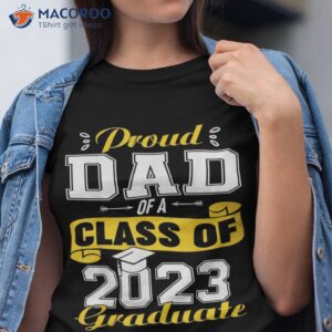 proud dad of a class 2023 graduate senior graduation shirt tshirt