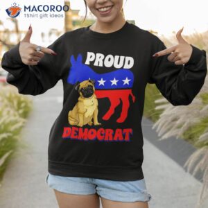 proud democrat dogs pug usa americans flag donkey politics shirt sweatshirt 1