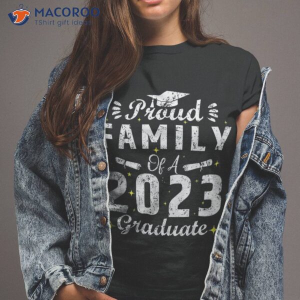 Proud Family Of A Class 2023 Graduate Graduation Senior Shirt