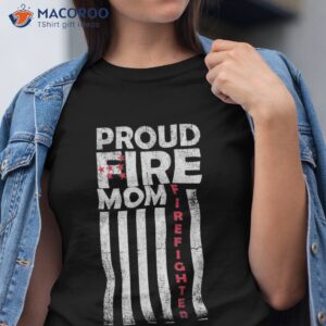 proud fire mom usa flag firewoman firefighter mother s day shirt tshirt