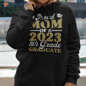 proud mom of a 2023 8th grade graduate shirt fun graduation shirt hoodie 2