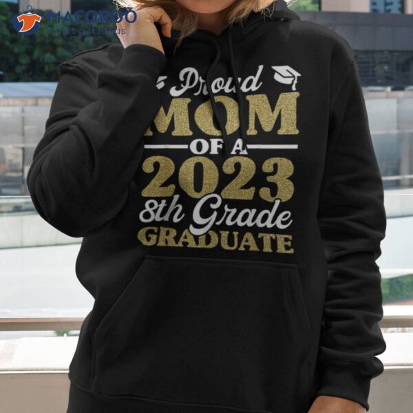 Proud Mom Of A 2023 8th Grade Graduate Shirt, Fun Graduation Shirt