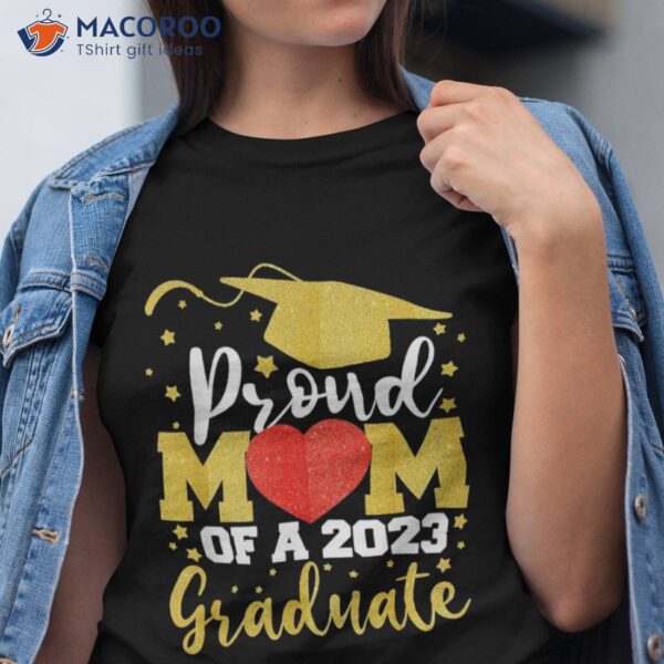 Proud Mom Of A 2023 Graduate Senior Graduation 23 Gifts Shirt