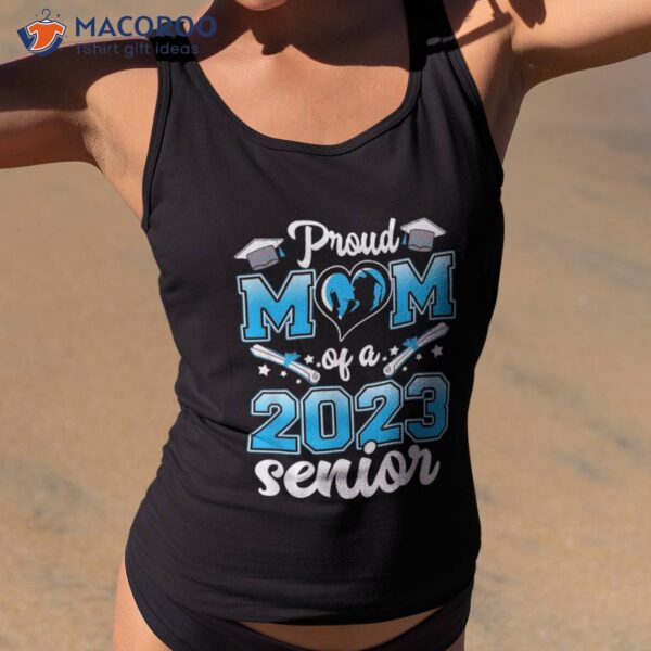 Proud Mom Of A Class 2023 23 Senior Graduate Graduation Gift Shirt