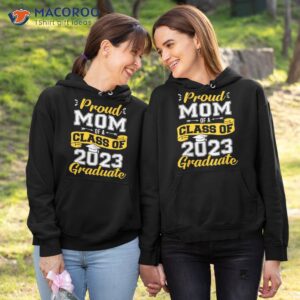 proud mom of a class 2023 graduate senior graduation shirt hoodie 1 2