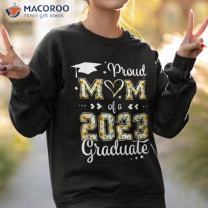 proud mom of a class 2023 graduate senior graduation shirt sweatshirt 2