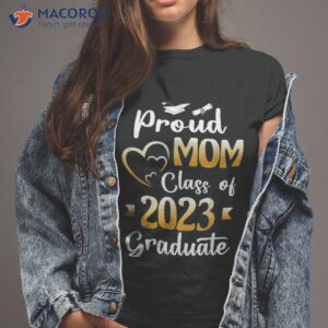 proud mom of a class 2023 graduate senior graduation shirt tshirt 2