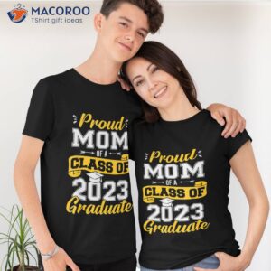 proud mom of a class 2023 graduate senior graduation shirt tshirt 4