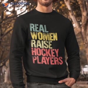 proud mom shirt real raise hockey players gift sweatshirt