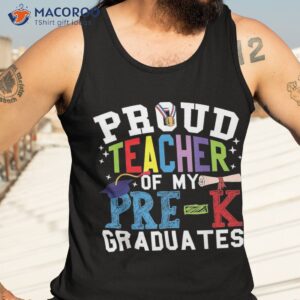 proud teacher of my pre k graduates shirt tank top 3