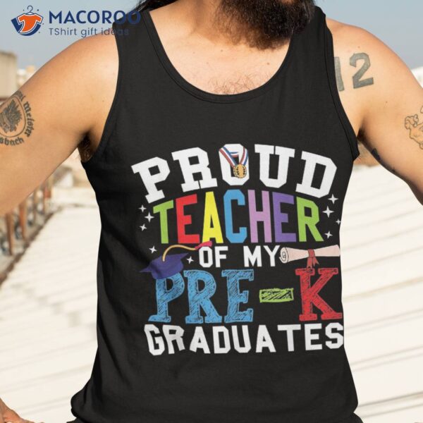 Proud Teacher Of My Pre-k Graduates Shirt