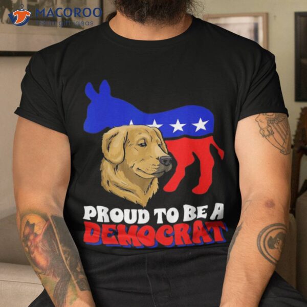 Proud To Be A Democrat Dog Politics Usa American Donkey Shirt