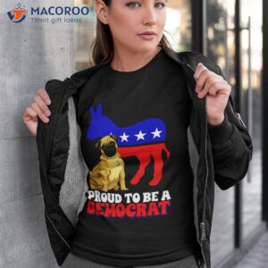 proud to be a democrat dog pug usa america donkey politics shirt tshirt 3