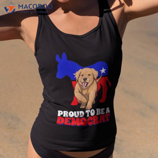 Proud To Be A Democrat Dog Puppy Usa America Donkey Politics Shirt