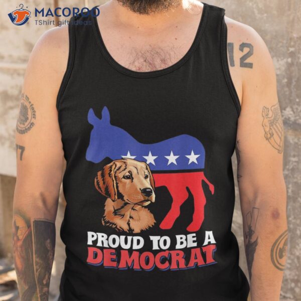 Proud To Be A Democrat Funny Donkey Retriever Shirt