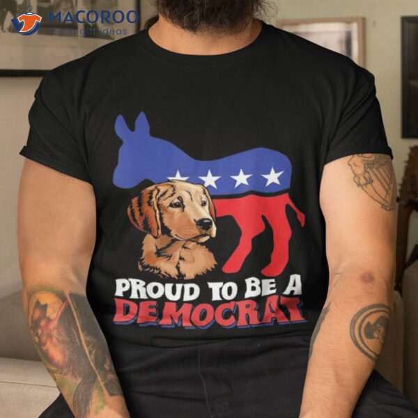 Proud To Be A Democrat Funny Donkey Retriever Shirt